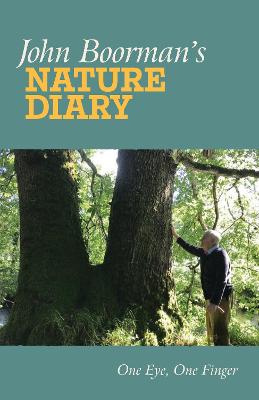 John Boorman's Nature Diary: One Eye, One Finger - Boorman, John