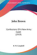 John Brown: Confessions Of A New Army Cadet (1919)