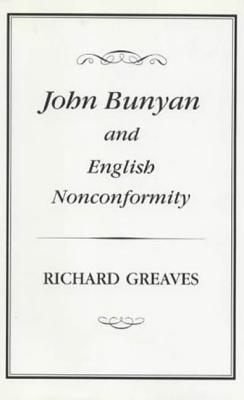 John Bunyan and English Nonconformity - Greaves, Richard