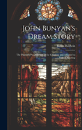 John Bunyan's Dream Story; The Pilgrim's Progress Retold for Children and Adapted to School Reading