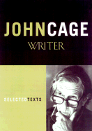 John Cage, Writer: Previously Uncollected Pieces