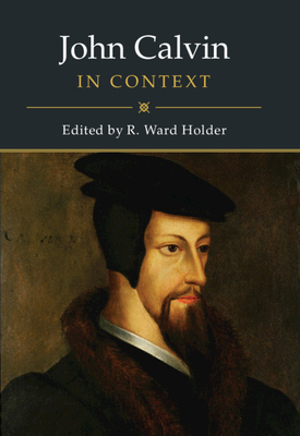 John Calvin in Context - Holder, R Ward (Editor)