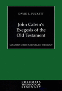 John Calvin's Exegesis of the Old Testament