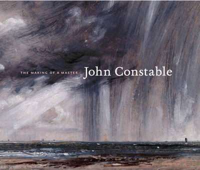John Constable: The Making of a Master - Evans, Mark, MD