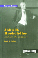 John D. Rockefeller and the Oil Industry