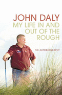 John Daly: My Life In and Out of the Rough