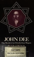 John Dee, the World of an Elizabethan Magus - French, Peter J