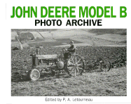 John Deere Model B Photo Archive: Photographs from the Deere and Company Archives - Letourneau, P A (Editor), and Deere & Company