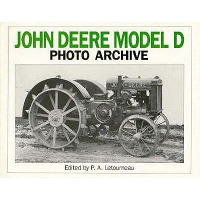 John Deere Model D Photo Archive: The Unstyled Model D, 1923-1938 - Letourneau, P a