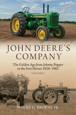 John Deere's Company - Volume 2: From Johnny Popper to the Iron Horses 1928-1982 - Broehl, Wayne G, Jr.