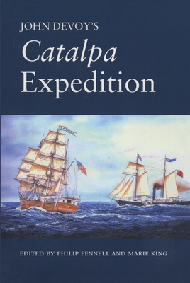 John Devoy's Catalpa Expedition - Fennell, Philip (Editor), and King, Marie (Editor), and Golway, Terry (Introduction by)