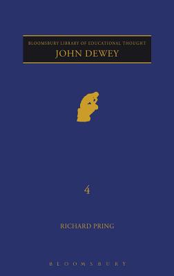 John Dewey: A Philosopher of Education for Our Time? - Pring, Richard, and Bailey, Richard, Dr. (Editor)