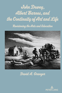 John Dewey, Albert Barnes, and the Continuity of Art and Life: Revisioning the Arts and Education