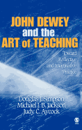 John Dewey and the Art of Teaching: Toward Reflective and Imaginative Practice