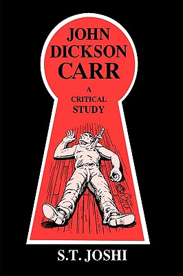 John Dickson Carr: A Critical Study - Joshi, S T