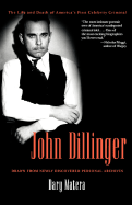 John Dillinger: The Life and Death of America's First Celebrity Criminal