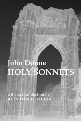 John Donne: Holy Sonnets - Thieme, John Daniel (Introduction by), and Donne, John