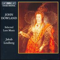 John Dowland: Selected Lute Music - Jakob Lindberg (lute)