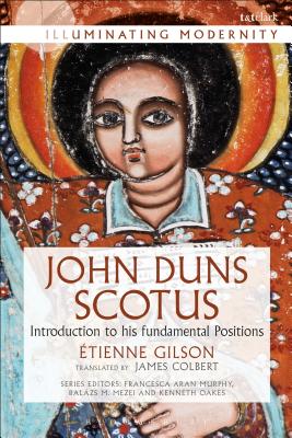 John Duns Scotus: Introduction to His Fundamental Positions - Colbert, James, Dr. (Translated by), and Gilson, Etienne