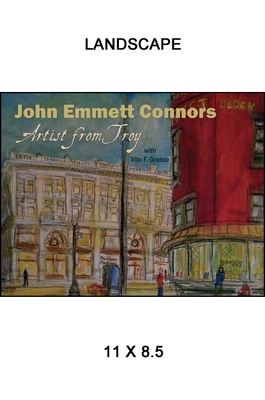 John Emmett Connors: Artist from Troy - Connors, John Emmett, and Grasso, Vito F