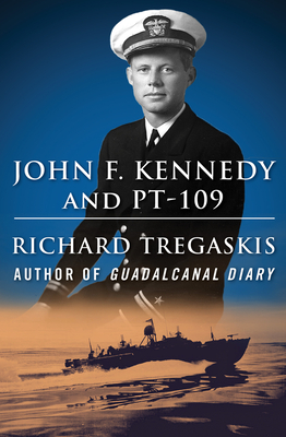 John F. Kennedy and PT-109 - Tregaskis, Richard