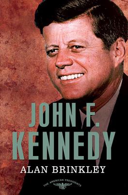 John F. Kennedy - Brinkley, Alan, and Schlesinger, Arthur M (Editor), and Wilentz, Sean, Mr. (Editor)
