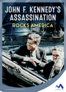 John F. Kennedy's Assassination Rocks America