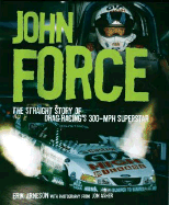 John Force: The Straight Story of Drag Racing's 300-MPH Superstar