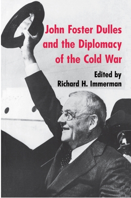 John Foster Dulles and the Diplomacy of the Cold War - Immerman, Richard H (Editor)