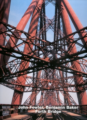 John Fowler, Benjamin Baker, Forth Bridge: Opus 18 - Whyte, Iain Boyd, and MacDonald, Angus, and Baxter, Colin (Photographer)