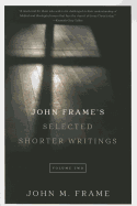 John Frame's Selected Shorter Writings, Volume 2