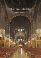John Francis Bentley: Architect of Westminster Cathedral