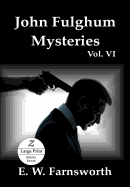 John Fulghum Mysteries, Vol. VI: Large Print Edition