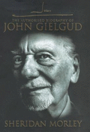 John G: The Authorised Biography of John Gielgud