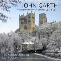 John Garth: Accompanied Keyboard Sonatas - Avison Ensemble; Gary Cooper (organ); Gary Cooper (fortepiano); Gary Cooper (harpsichord)