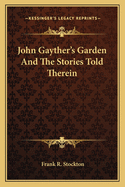 John Gayther's Garden and the Stories Told Therein