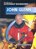 John Glenn: The First American in Orbit and His Return to Space