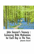 John Goszner's Treasury: Containing Bible Meditations for Each Day in the Year,