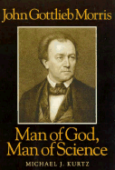 John Gottlieb Morris: Man of God, Man of Science