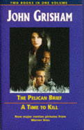 John Grisham Omnibus: "Pelican Brief", "Time to Kill" - Grisham, John