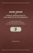 John Grow of Ipswich, Massachusetts and Some of His Descendants: A Middle-Class Family in Social and Economic Context from the 17th Century to the Present