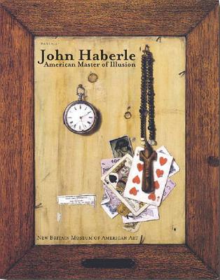 John Haberle: American Master of Illusion - Sill, Gertrude Grace, and Hyland, Douglas K S, and Barr, Pamela (Editor)