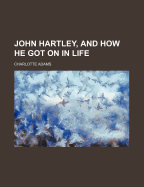 John Hartley, and How He Got on in Life