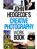 John Hedgecoe's Creative Photography Workbook
