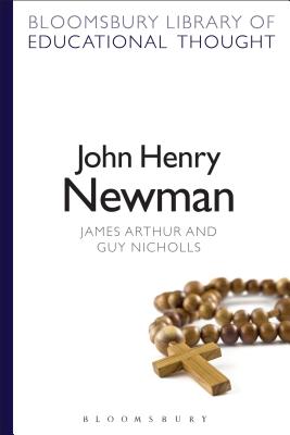 John Henry Newman - Arthur, James, Professor, and Nicholls, Guy, and Bailey, Richard, Professor (Series edited by)