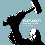 John Henry: Steel-Driving Man