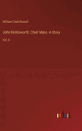 John Holdsworth, Chief Mate. A Story: Vol. II