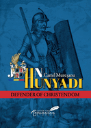 John Hunyadi: Defender of Christendom