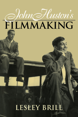 John Huston's Filmmaking - Brill, Lesley