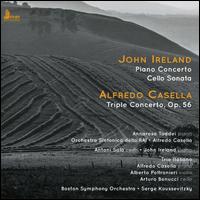 John Ireland: Piano Concerto; Cello Sonata; Alfredo Casella: Triple Concerto, Op. 56 - Annarosa Taddei (piano); Antoni Sala (cello); John Ireland (piano); Trio Italiano